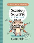 Kniha: Scaredy Squirrel In a Nutshell (Melanie Watt). Tundra, 2022 Kniha: Scaredy Squirrel In a Nutshell (Melanie Watt). Tundra, 2022
