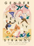 Kniha: Gender is Really Strange (Teddy G. Goetz). Jessica Kingsley, 2023 Kniha: Gender is Really Strange (Teddy G. Goetz). Jessica Kingsley, 2023