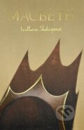Kniha: Macbeth (Collector's Edition) (William Shakespeare). Wordsworth Editions, 2023 Kniha: Macbeth (Collector's Edition) (William Shakespeare). Wordsworth Editions, 2023