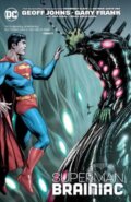 Kniha: Superman: Brainiac (New Edition) (Gary Frank a Geoff Johns). DC Comics, 2023 Kniha: Superman: Brainiac (New Edition) (Gary Frank a Geoff Johns). DC Comics, 2023