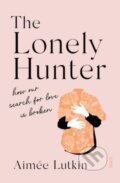 Kniha: The Lonely Hunter (Aimee Lutkin). Scribe Publications, 2022 Kniha: The Lonely Hunter (Aimee Lutkin). Scribe Publications, 2022