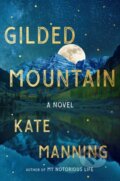 Kniha: Gilded Mountain (Kate Manning). Scribner, 2022 Kniha: Gilded Mountain (Kate Manning). Scribner, 2022