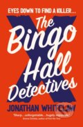 Kniha: The Bingo Hall Detectives (Jonathan Whitelaw). HarperCollins, 2022 Kniha: The Bingo Hall Detectives (Jonathan Whitelaw). HarperCollins, 2022