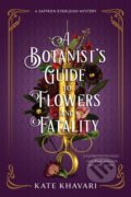 Kniha: A Botanist's Guide to Flowers and Fatality (Kate Khavari). , 2023 Kniha: A Botanist's Guide to Flowers and Fatality (Kate Khavari). , 2023