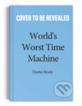 Kniha: World's Worst Time Machine (Dustin Brady). Andrews McMeel, 2023 Kniha: World's Worst Time Machine (Dustin Brady). Andrews McMeel, 2023