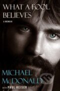 Kniha: What a Fool Believes (Michael McDonald a Paul Reiser). , 2024 Kniha: What a Fool Believes (Michael McDonald a Paul Reiser). , 2024