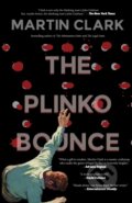 Kniha: The Plinko Bounce (Martin Clark). Rare Bird Books, 2024 Kniha: The Plinko Bounce (Martin Clark). Rare Bird Books, 2024