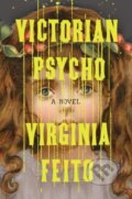 Kniha: Victorian Psycho (Virginia Feito). , 2025 Kniha: Victorian Psycho (Virginia Feito). , 2025