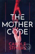 Kniha: The Mother Code (Carole Stivers). Hodder Paperback, 2021 Kniha: The Mother Code (Carole Stivers). Hodder Paperback, 2021