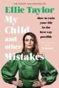 Kniha: My Child and Other Mistakes (Ellie Taylor). Coronet, 2021 Kniha: My Child and Other Mistakes (Ellie Taylor). Coronet, 2021