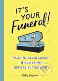 Kniha: It's Your Funeral (Kathy Benjamin). Quirk Books, 2021 Kniha: It's Your Funeral (Kathy Benjamin). Quirk Books, 2021