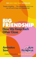 Kniha: Big Friendship (Aminatou Sow a Ann Friedman). Virago, 2021 Kniha: Big Friendship (Aminatou Sow a Ann Friedman). Virago, 2021