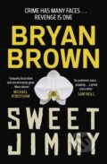Kniha: Sweet Jimmy (Bryan Brown). Allen and Unwin, 2021 Kniha: Sweet Jimmy (Bryan Brown). Allen and Unwin, 2021