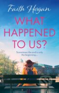 Kniha: What Happened to Us? (Faith Hogan). Aria, 2021 Kniha: What Happened to Us? (Faith Hogan). Aria, 2021