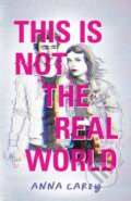 Kniha: This Is Not the Real World (Anna Carey). Quirk Books, 2022 Kniha: This Is Not the Real World (Anna Carey). Quirk Books, 2022