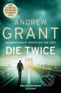 Kniha: Die Twice (Andrew Grant). Pan Books, 2022 Kniha: Die Twice (Andrew Grant). Pan Books, 2022