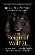 Kniha: The Reign of Wolf 21 (Rick McIntyre). , 2022 Kniha: The Reign of Wolf 21 (Rick McIntyre). , 2022