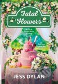 Kniha: Fatal Flowers (Jess Dylan). St. Martin´s Press, 2022 Kniha: Fatal Flowers (Jess Dylan). St. Martin´s Press, 2022