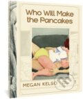 Kniha: Who Will Make the Pancakes (Megan Kelso). Fantagraphics, 2022 Kniha: Who Will Make the Pancakes (Megan Kelso). Fantagraphics, 2022