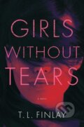 Kniha: Girls Without Tears (T. L. Finlay). , 2022 Kniha: Girls Without Tears (T. L. Finlay). , 2022