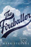Kniha: The Fireballer (Mark Stevens). Lake Union Publishing, 2023 Kniha: The Fireballer (Mark Stevens). Lake Union Publishing, 2023