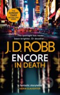 Kniha: Encore in Death: An Eve Dallas thriller (In Death 56) (J. D. Robb). Piatkus, 2023 Kniha: Encore in Death: An Eve Dallas thriller (In Death 56) (J. D. Robb). Piatkus, 2023