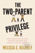 Kniha: The Two-Parent Privilege (Melissa S. Kearney). University of Chicago, 2023 Kniha: The Two-Parent Privilege (Melissa S. Kearney). University of Chicago, 2023