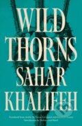 Kniha: Wild Thorns (Sahar Khalifeh). Saqi Books, 2023 Kniha: Wild Thorns (Sahar Khalifeh). Saqi Books, 2023