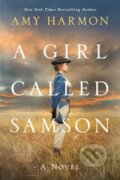 Kniha: A Girl Called Samson (Amy Harmon). Lake Union Publishing, 2023 Kniha: A Girl Called Samson (Amy Harmon). Lake Union Publishing, 2023