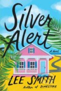 Kniha: Silver Alert (Lee Smith). Algonquin Books, 2023 Kniha: Silver Alert (Lee Smith). Algonquin Books, 2023