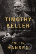 Kniha: Timothy Keller (Hansen Collin). Zondervan, 2023 Kniha: Timothy Keller (Hansen Collin). Zondervan, 2023