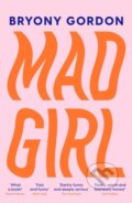 Kniha: Mad Girl (Bryony Gordon). Headline Book, 2023 Kniha: Mad Girl (Bryony Gordon). Headline Book, 2023