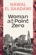 Kniha: Woman at Point Zero (Nawal El Saadawi). Bloomsbury, 2024 Kniha: Woman at Point Zero (Nawal El Saadawi). Bloomsbury, 2024