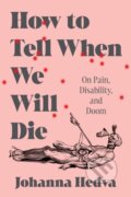 Kniha: How to Tell When We Will Die (Johanna Hedva). Zando, 2024 Kniha: How to Tell When We Will Die (Johanna Hedva). Zando, 2024