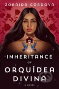 Kniha: The Inheritance of Orquidea Divina (Zoraida Cordova). Atria Books, 2021 Kniha: The Inheritance of Orquidea Divina (Zoraida Cordova). Atria Books, 2021