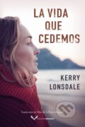 Kniha: La vida que cedemos (Kerry Lonsdale). , 2021 Kniha: La vida que cedemos (Kerry Lonsdale). , 2021