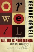 Kniha: All Art Is Propaganda (George Orwell, George Packer a Keith Gessen). Mariner Books, 2021 Kniha: All Art Is Propaganda (George Orwell, George Packer a Keith Gessen). Mariner Books, 2021