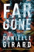 Kniha: Far Gone (Danielle Girard). Thomas & Mercer, 2021 Kniha: Far Gone (Danielle Girard). Thomas & Mercer, 2021