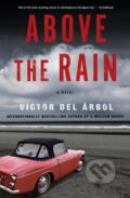 Kniha: Above the Rain (Lisa Dillman a Victor del Arbol). Other Press, 2021 Kniha: Above the Rain (Lisa Dillman a Victor del Arbol). Other Press, 2021