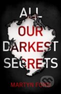 Kniha: All Our Darkest Secrets (Martyn Ford). Thomas & Mercer, 2021 Kniha: All Our Darkest Secrets (Martyn Ford). Thomas & Mercer, 2021