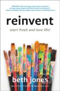 Kniha: Reinvent (Beth Jones). FaithWords, 2021 Kniha: Reinvent (Beth Jones). FaithWords, 2021