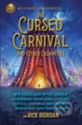 Kniha: The Cursed Carnival And Other Calamities (J. C. Cervantes, Rick Riordan a Roshani Chokshi). Rick Riordan Presents, 2021 Kniha: The Cursed Carnival And Other Calamities (J. C. Cervantes, Rick Riordan a Roshani Chokshi). Rick Riordan Presents, 2021