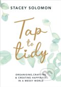 Kniha: Tap to Tidy (Stacey Solomon). Ebury Publishing, 2021 Kniha: Tap to Tidy (Stacey Solomon). Ebury Publishing, 2021