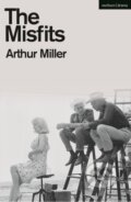 Kniha: The Misfits (Miller Arthur). Methuen Drama, 2022 Kniha: The Misfits (Miller Arthur). Methuen Drama, 2022