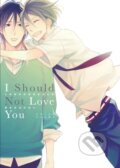 Kniha: I Should Not Love You (Chise Ogawa). Digital Manga, 2023 Kniha: I Should Not Love You (Chise Ogawa). Digital Manga, 2023