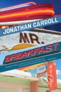 Kniha: Mr Breakfast (Jonathan Carroll). , 2023 Kniha: Mr Breakfast (Jonathan Carroll). , 2023
