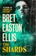 Kniha: The Shards (Bret Easton Ellis). Swift Press, 2023 Kniha: The Shards (Bret Easton Ellis). Swift Press, 2023