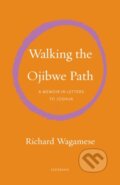 Kniha: Walking the Ojibwe Path (Richard Wagamese). Milkweed Editions, 2023 Kniha: Walking the Ojibwe Path (Richard Wagamese). Milkweed Editions, 2023