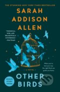 Kniha: Other Birds (Sarah Addison Allen). St. Martins Griffin, 2023 Kniha: Other Birds (Sarah Addison Allen). St. Martins Griffin, 2023