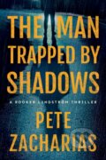 Kniha: The Man Trapped by Shadows (Pete Zacharias). Thomas & Mercer, 2023 Kniha: The Man Trapped by Shadows (Pete Zacharias). Thomas & Mercer, 2023